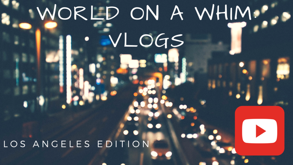 world on a whim vlogs youtube